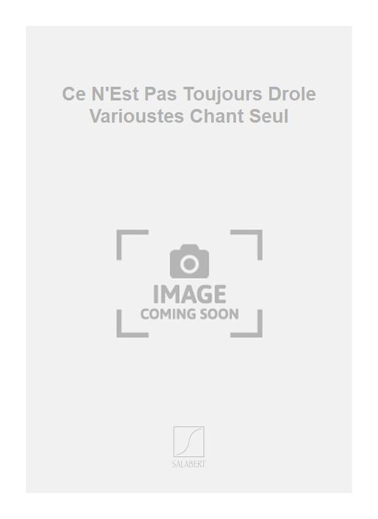 Ce N'Est Pas Toujours Drole Varioustes Chant Seul